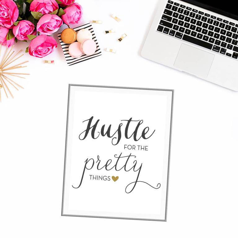 Motivation Monday: “Hustle For The Pretty Things” + Art Print!